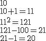 10\\10+1=11\\11^2=121\\121-100=21\\21-1=20